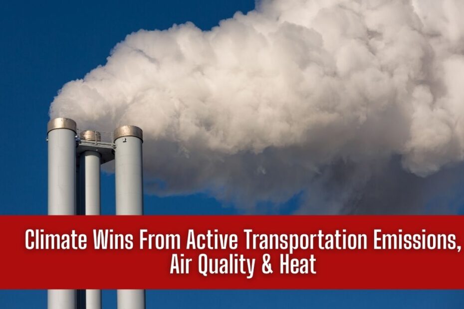 Climate Wins From Active Transportation Emissions, Air Quality & Heat