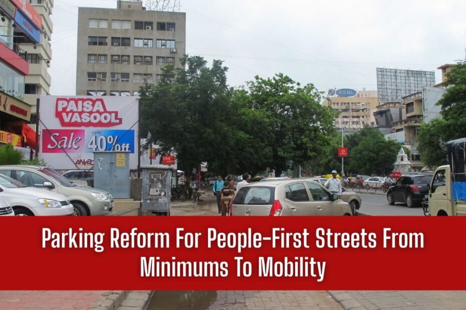Parking Reform For People-First Streets From Minimums To Mobility