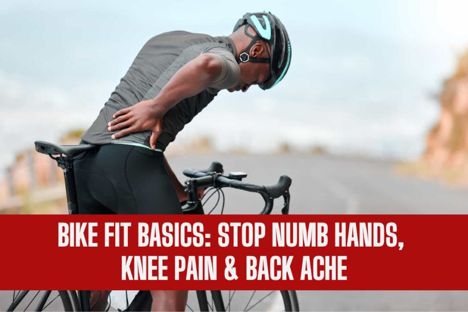 Bike Fit Basics: Stop Numb Hands, Knee Pain & Back Ache