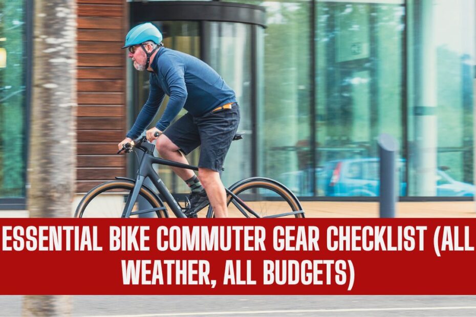 Essential Bike Commuter Gear Checklist (All Weather, All Budgets)