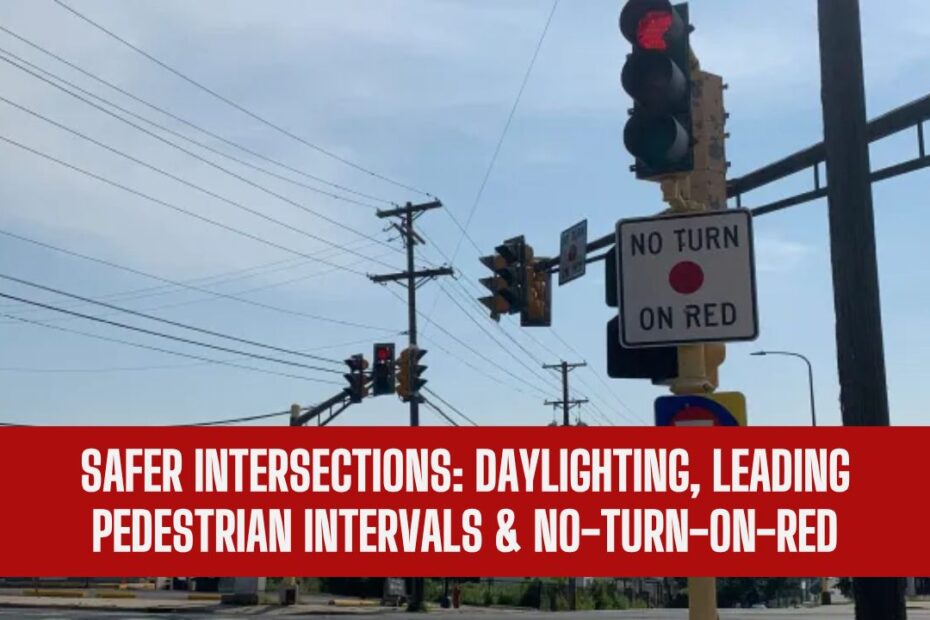 Safer Intersections: Daylighting, Leading Pedestrian Intervals & No-Turn-on-Red