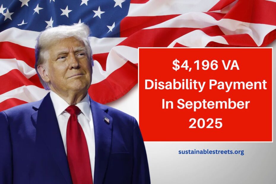$4,196 VA Disability Payment In September 2025- Eligibility Details and Payment Schedule