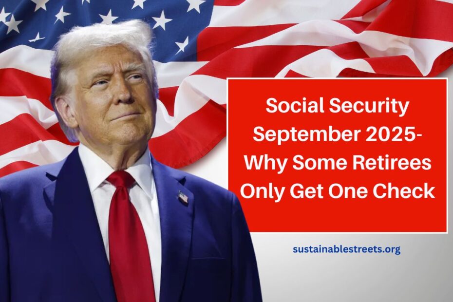 Social Security September 2025- Why Some Retirees Only Get One Check