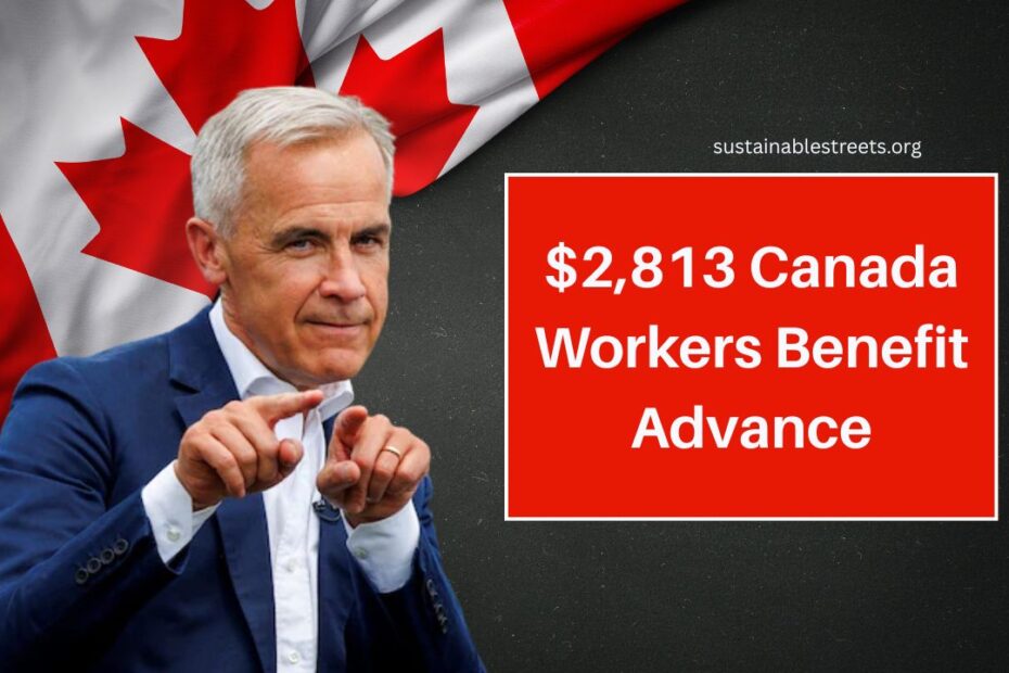 $2,813 Canada Workers Benefit Advance – When Will Payments Arrive in 2025?