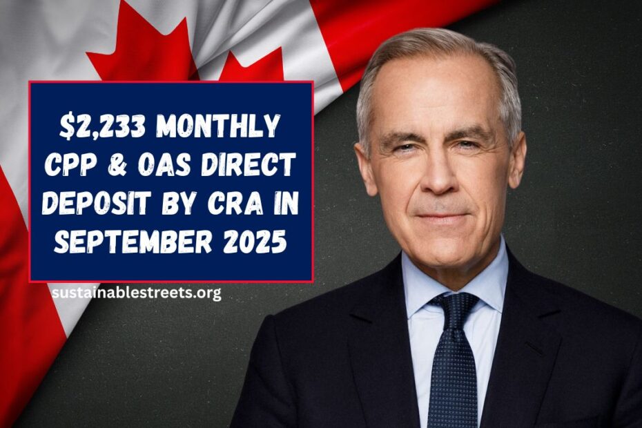 $2,233 Monthly CPP & OAS Direct Deposit by CRA in September 2025 – Payment Schedule Confirmed