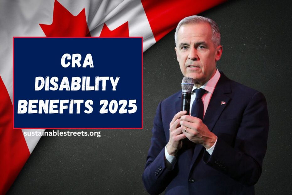 CRA Disability Benefits 2025: Complete Eligibility, Payment Dates & Key Details