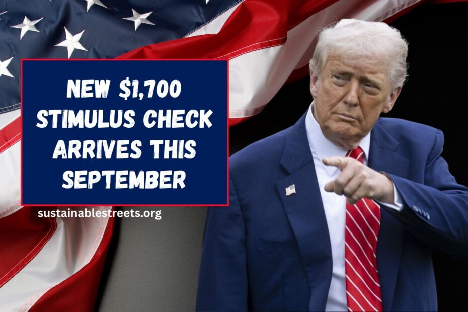 New $1,700 Stimulus Check Arrives This September – Eligible Recipients Paid in 6 Days