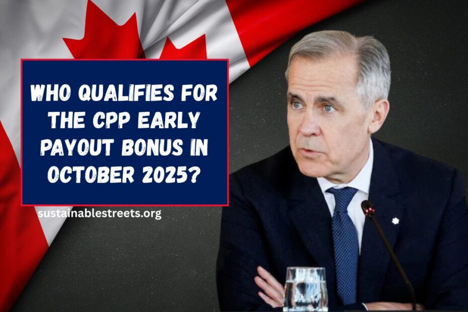 Who Qualifies for the CPP Early Payout Bonus in October 2025?